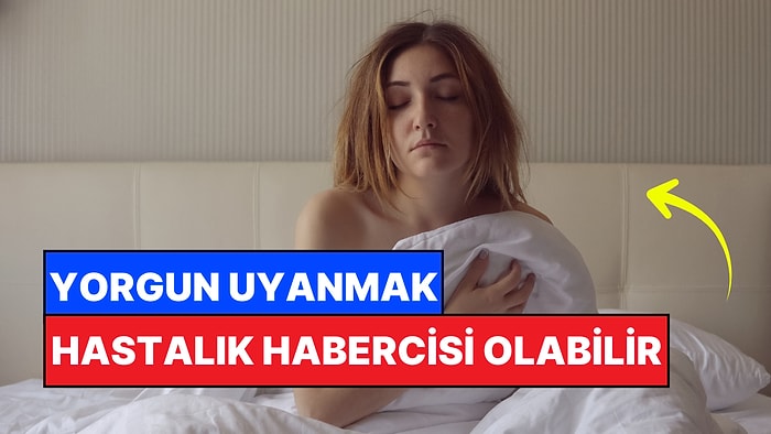 8 - 9 Saat Bile Yetmiyorsa: Her Sabah Yorgun Uyanmanın Sebebi Nedir?