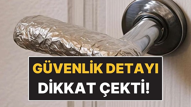 Evlerde Yeni Alışkanlık: Kapı Kollarına Alüminyum Folyo Sarma Alışkanlığı Hızla Yayılıyor
