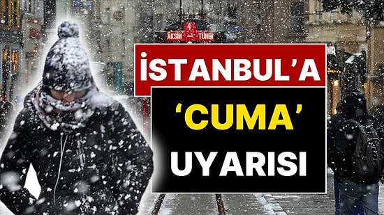 Valilik'ten İstanbul'a 'Cuma' Uyarısı: 9 Ocak'ta İstanbul Buz Kesecek!