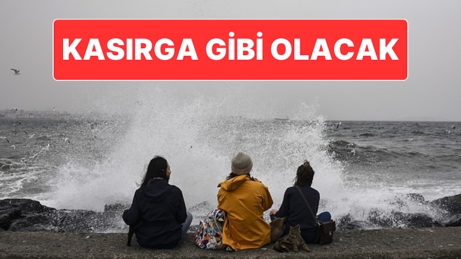 Kasırga Gibi Olacak: Bugün Öğle Saatlerinde Dışarı Çıkmayın!