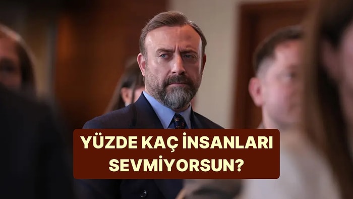 Burcuna Göre Yüzde Kaç İnsan Sevmeyen Birisin!