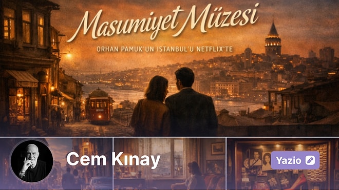 Masumiyet Müzesi: Orhan Pamuk’un Hafızası, İstanbul’un Sessiz Sokakları ve Netflix’in Açtığı Yeni Kapı