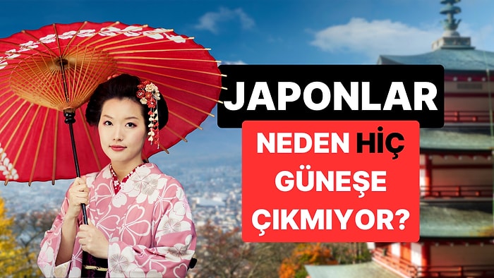 Daha Önce Neden Hiç Güneşlenen Bir Japon Görmediğinizi Açıklıyoruz!