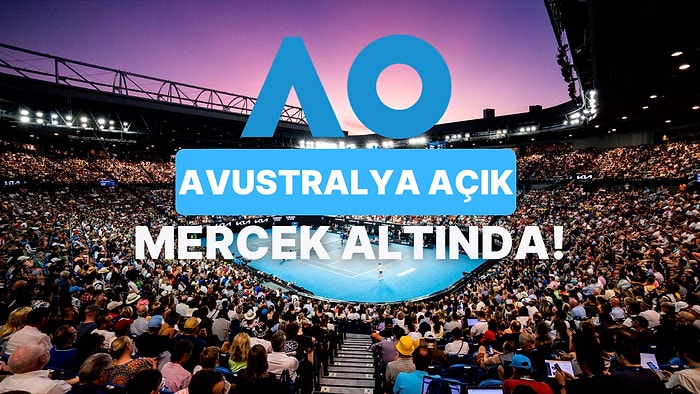 Tenis Sezonunun En Sıcak Durağı "Avustralya Açık" Hakkında Bilmeniz Gereken Her Şey!