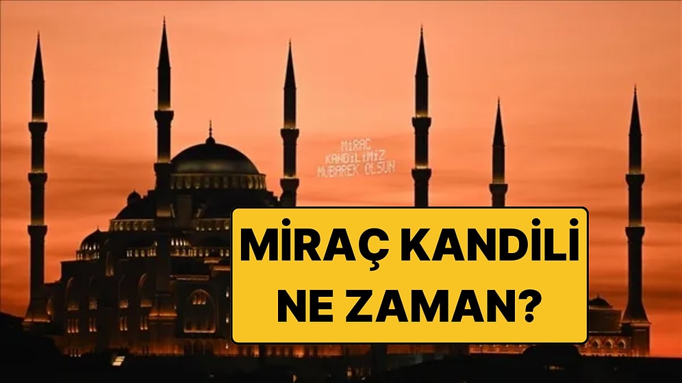 Miraç Kandili Ne Zaman, Hangi Gün? Diyanet Takvimine Göre 2026 Miraç Kandili Tarihleri ve İbadetleri