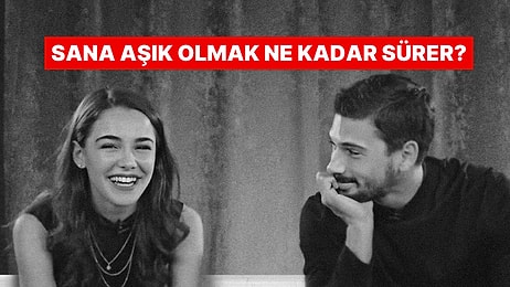 Bir İnsanın Sana Aşık Olması Ne Kadar Sürer?