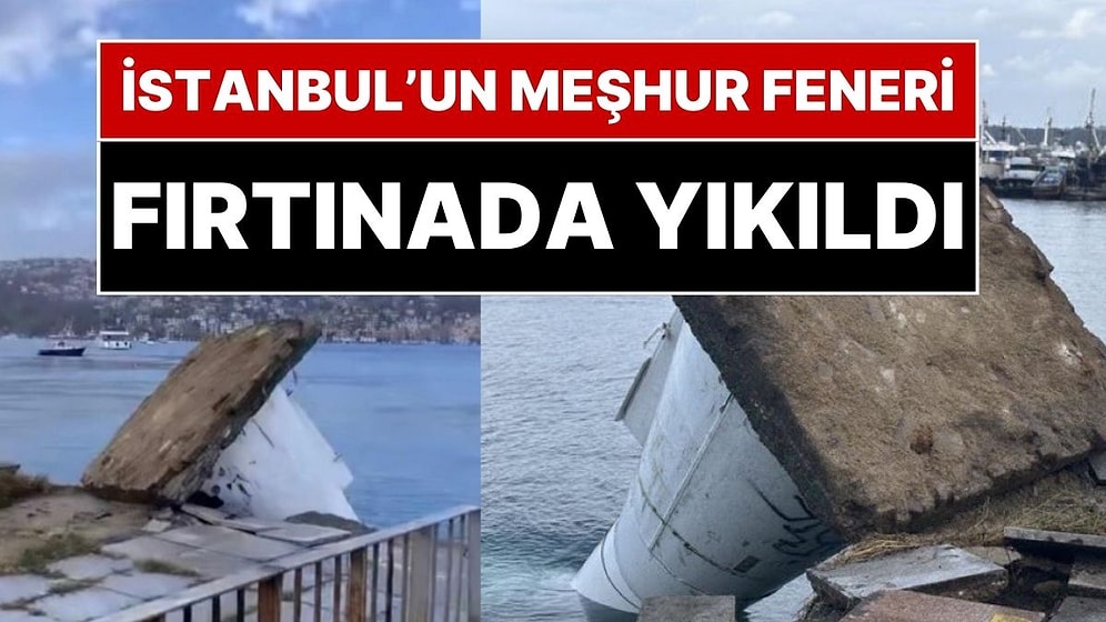 Dizi ve Filmlere Konu Olan İstanbul'un Kireçburnu Sahilindeki Deniz Feneri Şiddetli Fırtınada Devrildi