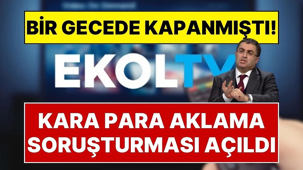 Geçen Ay Ani Bir Kararla Kapanmıştı! Ekol TV’ye Kara Para Aklama Soruşturması Açıldı