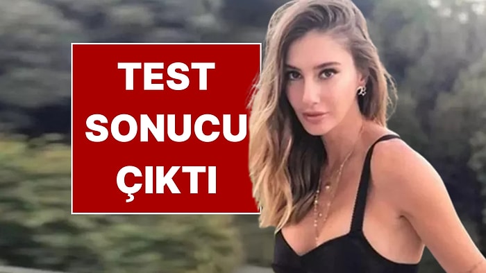 Şeyma Subaşı'nın Uyuşturucu Test Sonucu Belli Oldu