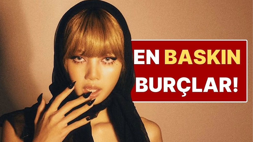 Söz Geçirmeyi Biliyorlar: Zodyak Dünyasının En Baskın Burçları