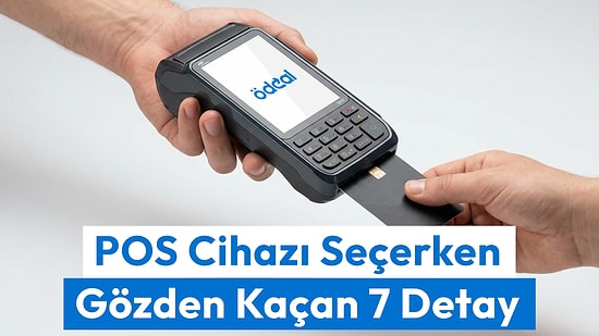 POS Cihazı Seçerken Gözden Kaçan 7 Detay