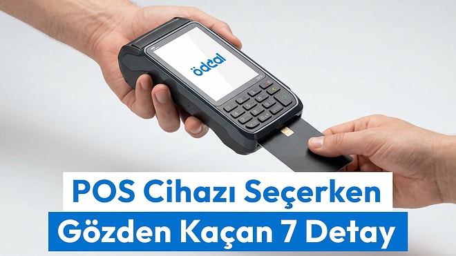 POS Cihazı Seçerken Gözden Kaçan 7 Detay
