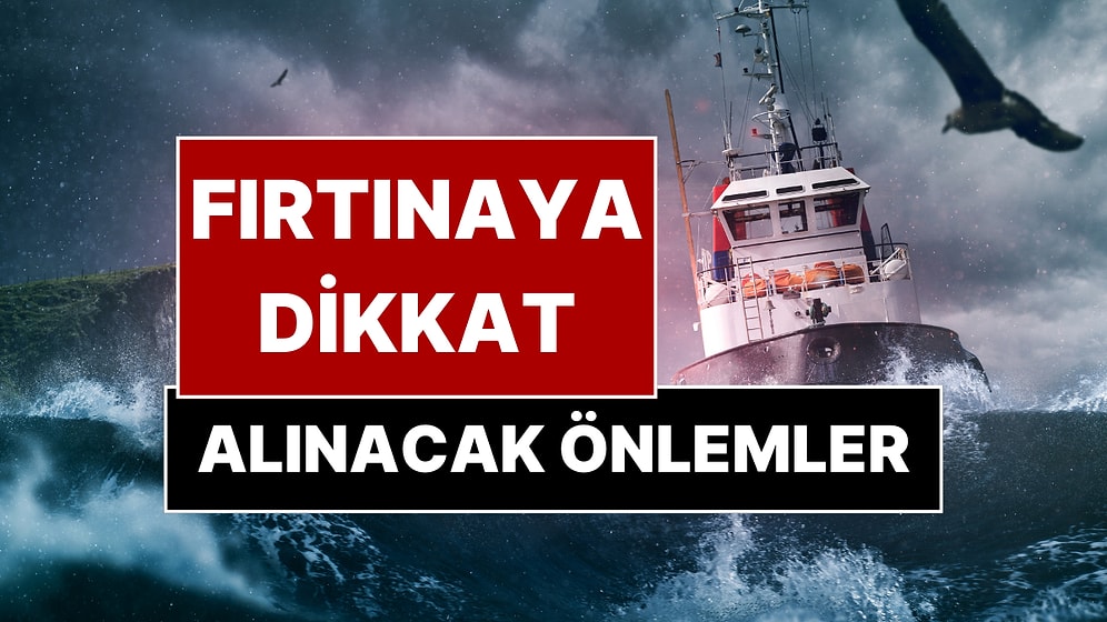 AKOM Uyardı: Şiddetli Lodos ve Fırtınaya Karşı Alınması Gereken Önlemler