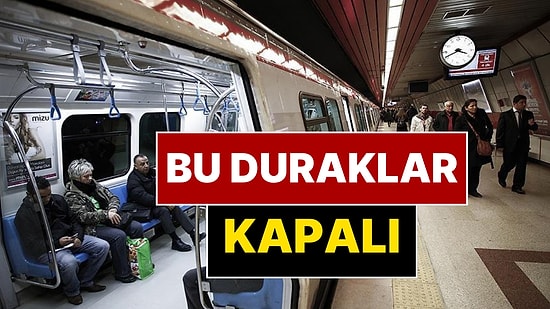 İstanbullular Dikkat: 10 Ocak Cumartesi Günü Kapalı Olan Marmaray ve Metro Durakları