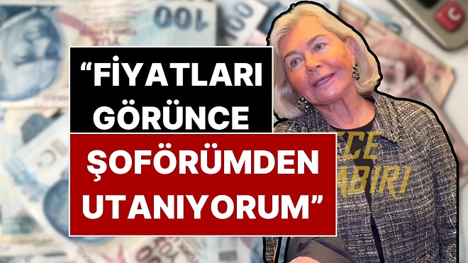 Sosyeteden Hayat Pahalılığı İsyanı: “Rakamları Görünce Şoförümden Utanıyorum”