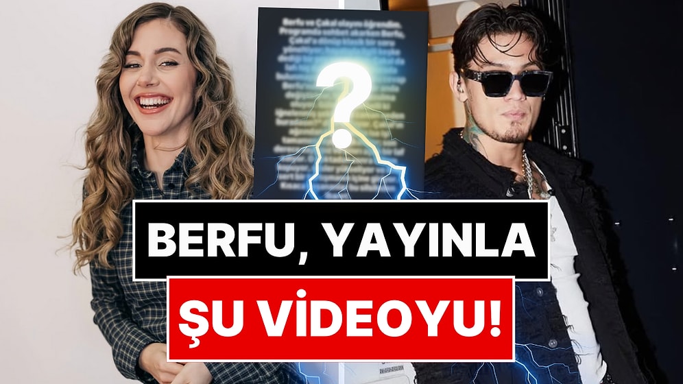 Berfu Yayınla Şu Videoyu: Çakal ve Berfu Yenenler Arasındaki Gerginliğin Neden Çıktığına Dair Yeni İddia