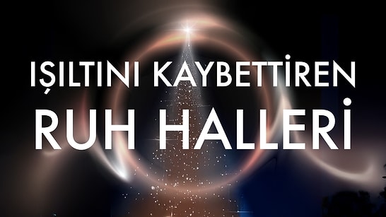 Kayıp Işıltı Aranıyor! Senin Işıltına Ne Oldu?