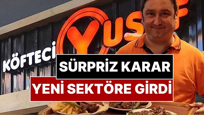 Köfteci Yusuf'tan Sürpriz Karar: Yeni Girdiği Sektör Belli Oldu
