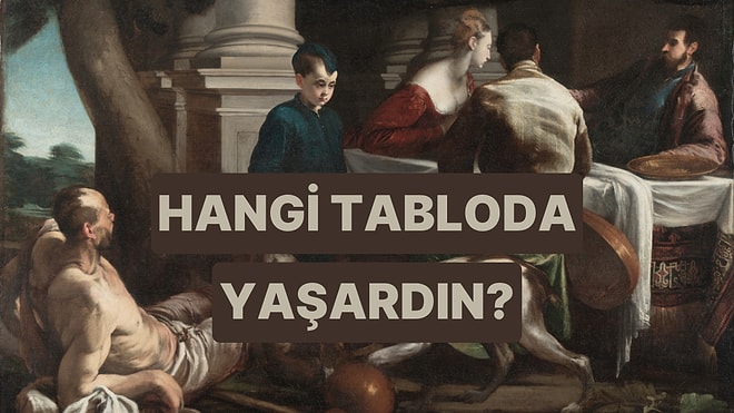 Bir Tabloda Yaşasaydın Bu Hangisi Olurdu?