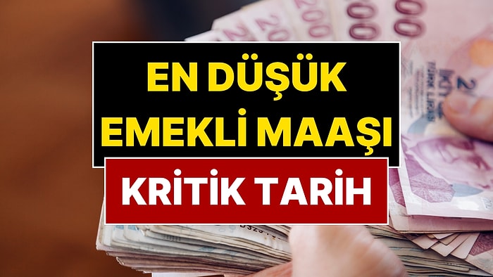 En Düşük Emekli Maaşının Yükseltileceği Tarih Belli Oldu