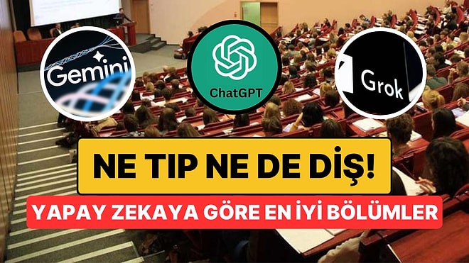 Hiçbiri Tıp Fakültesini Seçmedi! Yapay Zekaya Göre Okunabilecek En İyi Bölümler Belli Oldu