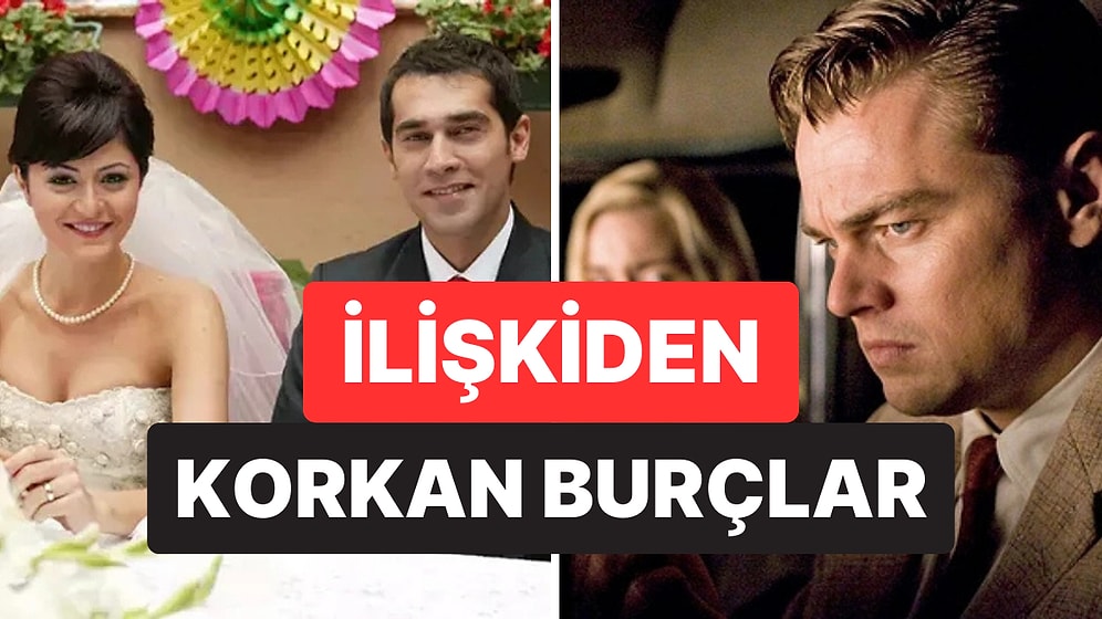 Ne Güveniyorlar Ne de Adım Atıyorlar: İlişkiden Korkan Burçlar