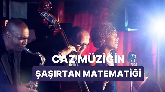 Hayran Kalmanızı Sağlayacak: Caz Müziğin Altında Yatan Matematik
