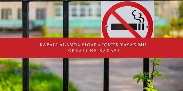 Kapalı alanlarda sigara kullanımı hakkında sıkı denetimler ve yaptırımlar başlıyor.