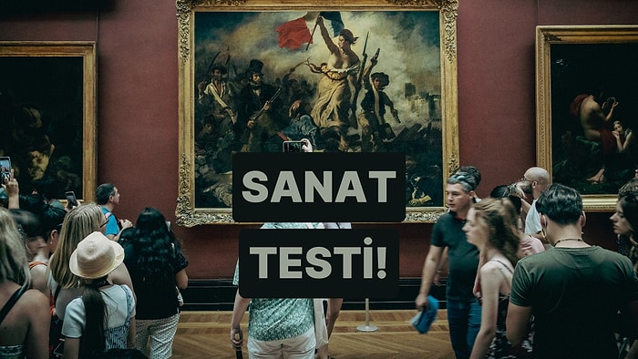 Bu Test Sanat Bilgini Ortaya Çıkarıyor!