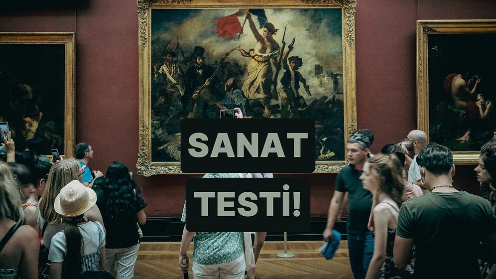 Bu Test Sanat Bilgini Ortaya Çıkarıyor!