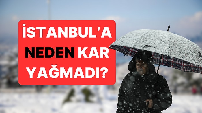Meteoroloji Uzmanları Açıkladı: İstanbul'a Beklenen Kar Neden Yağmadı?