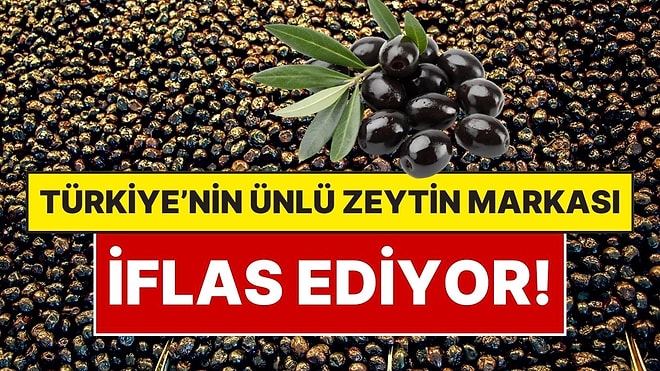 Türkiye’nin Ünlü Zeytin Markası İflas Ediyor: İkinci Kez Mahkemeye Gittiler, Bu Kez İflas Geliyor!