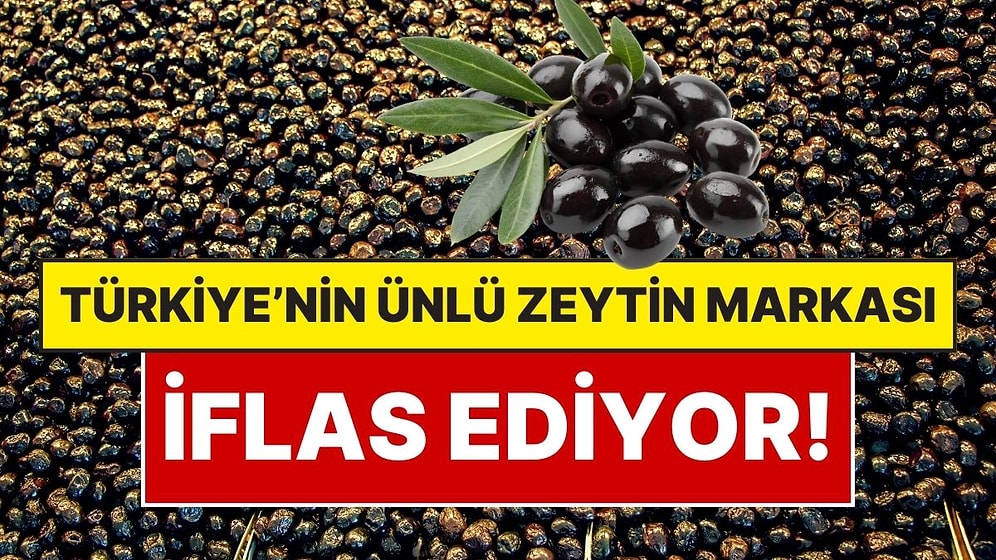 Türkiye’nin Ünlü Zeytin Markası İflas Ediyor: İkinci Kez Mahkemeye Gittiler, Bu Kez İflas Geliyor!