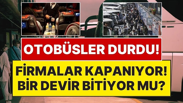 Tarihin En Büyük Krizini Yaşıyor: Firmalar Tek Tek Kapanıyor! Şehirlerarası Otobüs Taşımacılığı Bitiyor mu?
