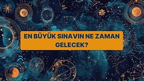 Doğum Tarihine Göre En Büyük Sınavın Ne Zaman Gelecek?