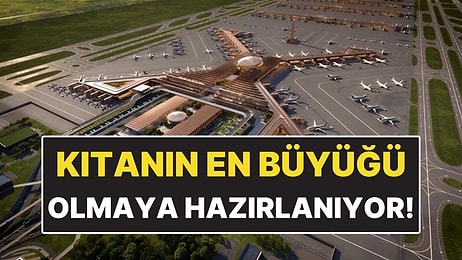 Kıtanın En Büyük Havalimanı Olmaya Hazırlanıyor! 270 Uçağa Hizmet Verecek