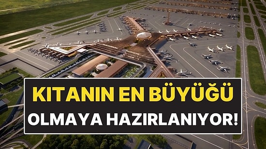 Kıtanın En Büyük Havalimanı Olmaya Hazırlanıyor! 270 Uçağa Hizmet Verecek