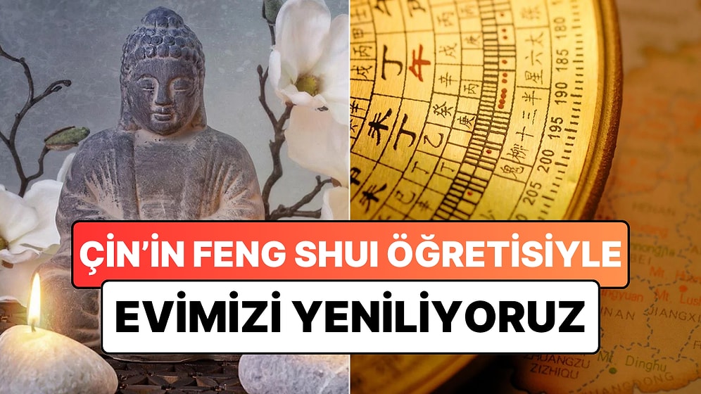 Çin'in Kadim Öğretisi Feng Shui ile Evinizin Enerjisi Kısa Sürede Değişecek!