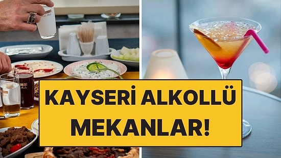 Kayseri Alkollü Mekanlar! Masası Uzun, Sohbeti Bol Olan Adresler