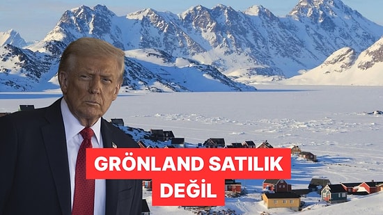 Ülkemiz Satılık Değil! Grönland'dan Trump'ın Sözlerine Yanıt Geldi