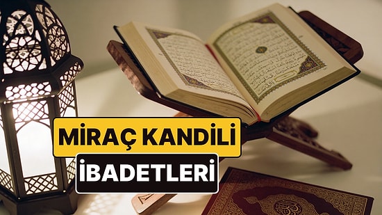 Miraç Gecesi Namazı Nasıl Kılınır? Miraç Kandilinde Yapılacak İbadetler ve Okunacak Dualar Nelerdir?