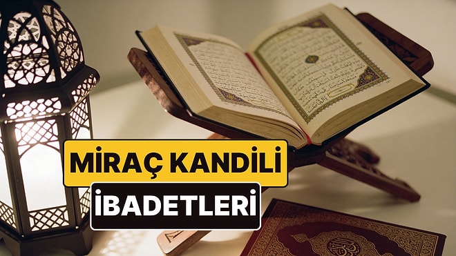 Miraç Gecesi Namazı Nasıl Kılınır? Miraç Kandilinde Yapılacak İbadetler ve Okunacak Dualar Nelerdir?
