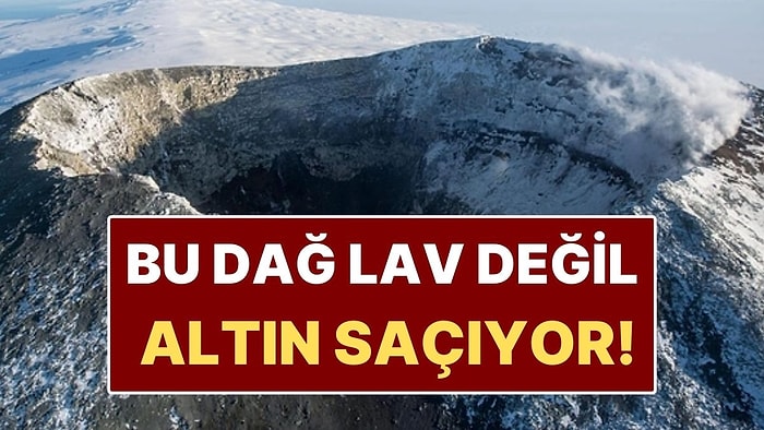 Günde 6 Bin Dolarlık Altın Saçan Dağ: Lav Değil Altın Tozu Fışkırıyor!