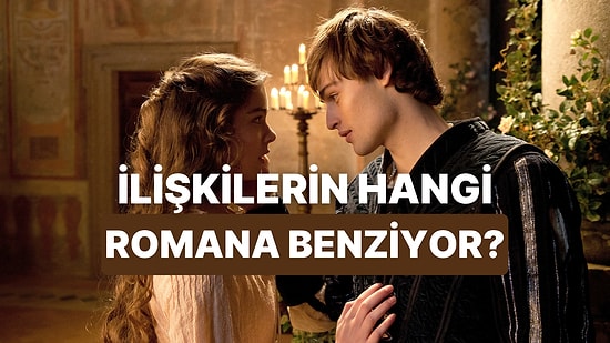 Romantik İlişkilerin Hangi Ünlü Romana Benziyor?