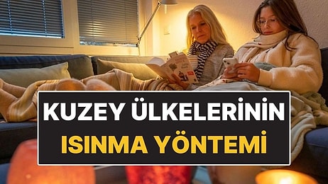 Ne Petek Ne de Elektrikli Isıtıcı! Kuzey Ülkelerinin İlginç Isınma Alışkanlığı