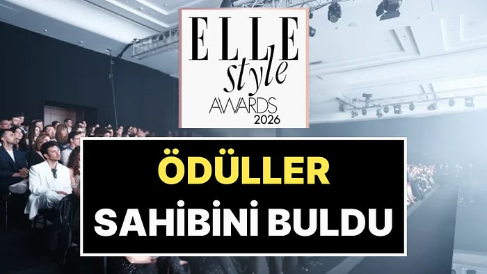Geceye Işınlanıyoruz: 2026 Elle Style Awards Gecesinde Kim Ne Ödülü Aldı?