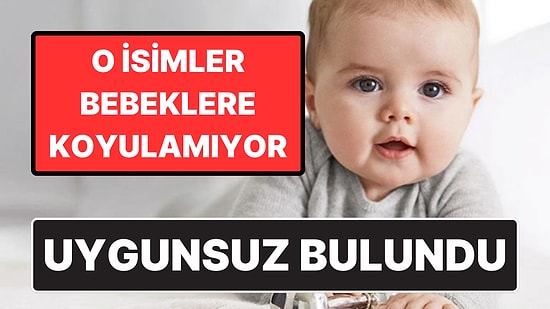 Uygunsuz Bulundu! Bu İsimler Artık Koyulamıyor: O Ülkede 4 Bebek İsmi Yasaklandı