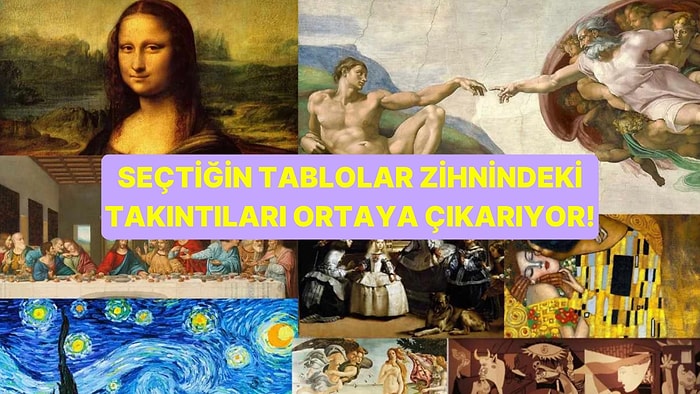 Beğendiğin Tablolar, Zihnindeki Takıntıyı Gösteriyor!