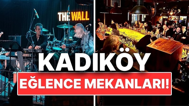 Kadıköy Eğlence Mekanları! Kadıköy’de Gece Hayatını Dolu Dolu Yaşayabileceğiniz Yerler