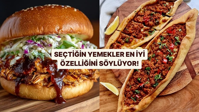 Seçtiğin Yemekler En İyi Özelliğini Söylüyor!